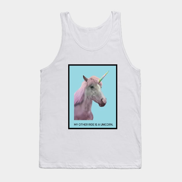 My Other Ride Is A Unicorn Tank Top by Chestnut City